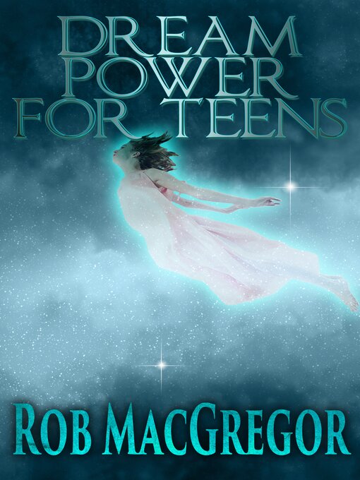 Title details for Dream Power for Teens by Rob MacGregor - Available